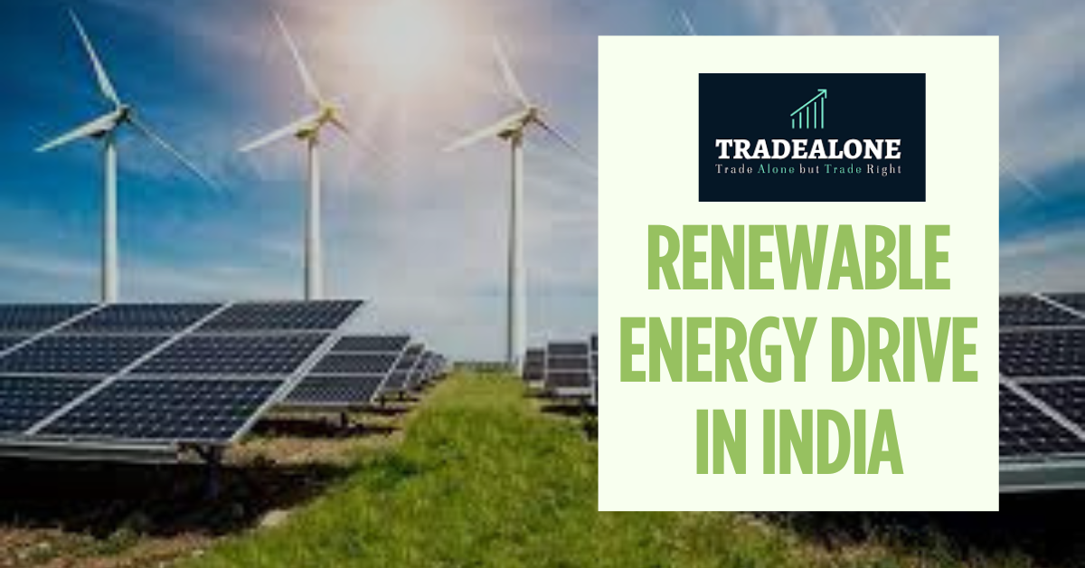 Renewable Energy Drive In India - Trade Alone