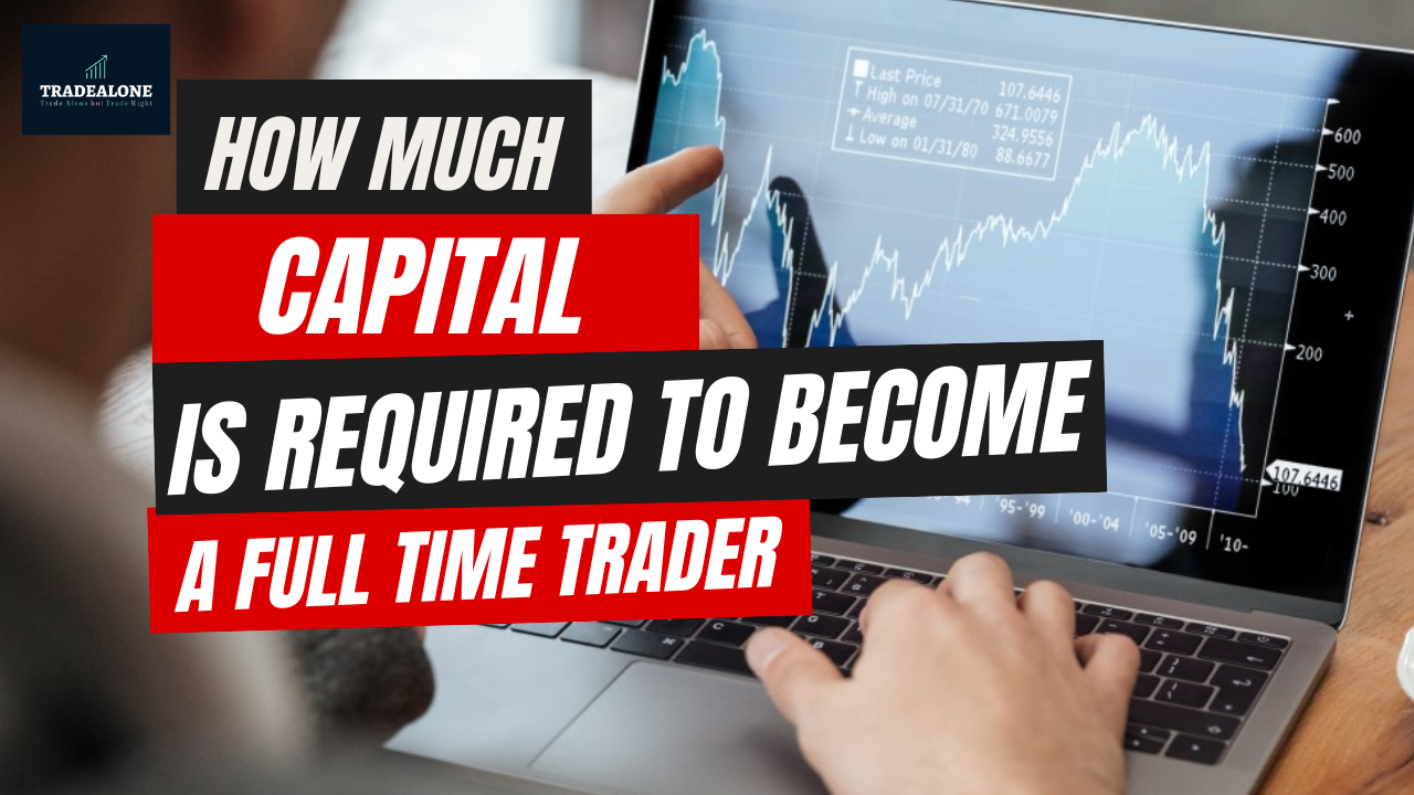 how much capital is required to become a full time trader