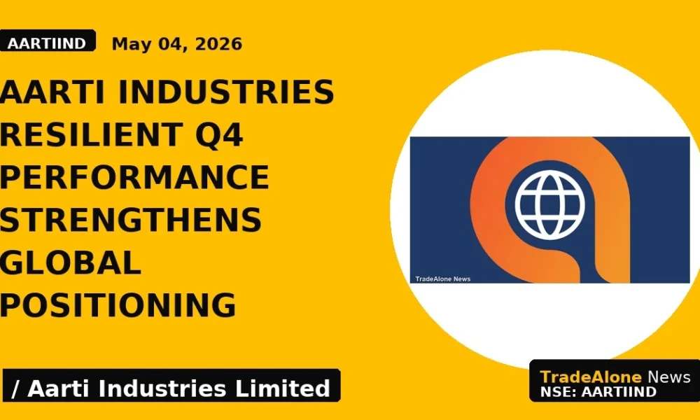 Aarti Industries Resilient Q4 Performance Strengthens Global Positioning - TradeAlone
