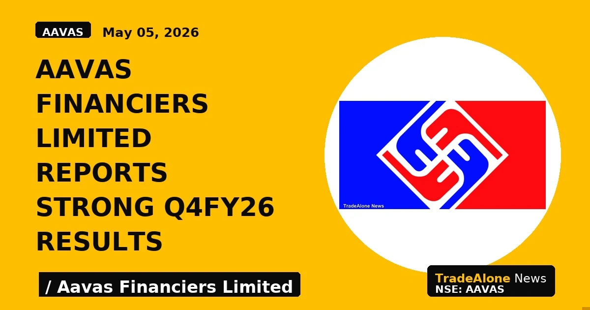 Aavas Financiers Limited Reports Strong Q4FY26 Results - TradeAlone