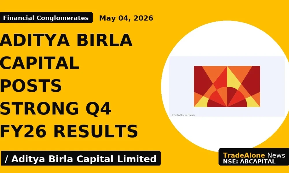 Aditya Birla Capital Posts Strong Q4 Fy26 Results - TradeAlone