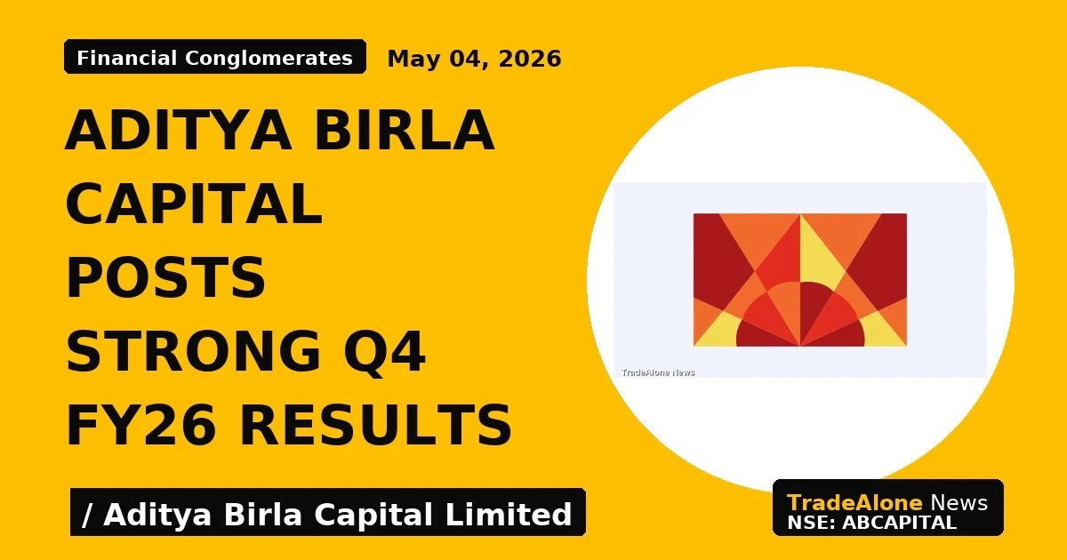 Aditya Birla Capital Posts Strong Q4 Fy26 Results - TradeAlone