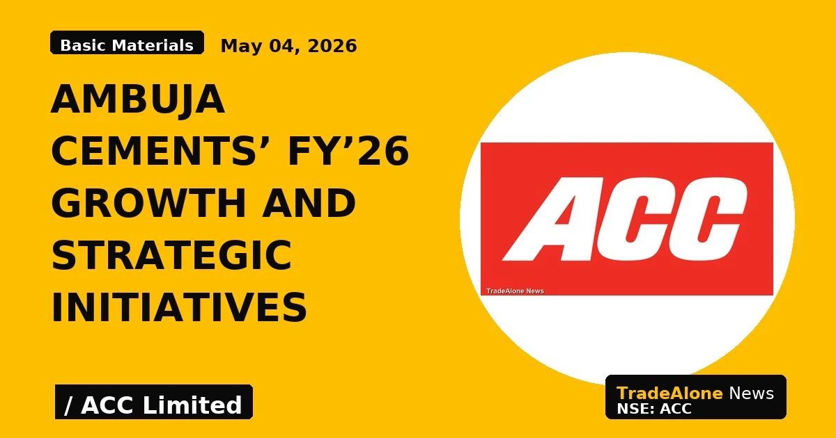 Ambuja Cements' FY'26 Growth and Strategic Initiatives - TradeAlone