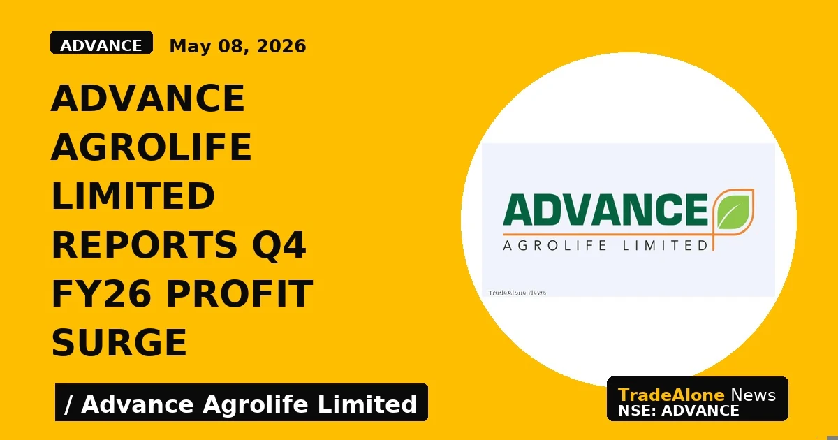 Advance Agrolife Limited Reports Q4 Fy26 Profit Surge - TradeAlone