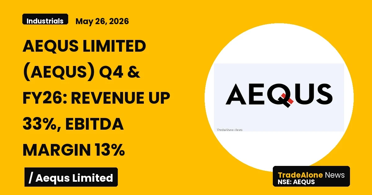 Aequs Limited AEQUS Q4 FY26 Results