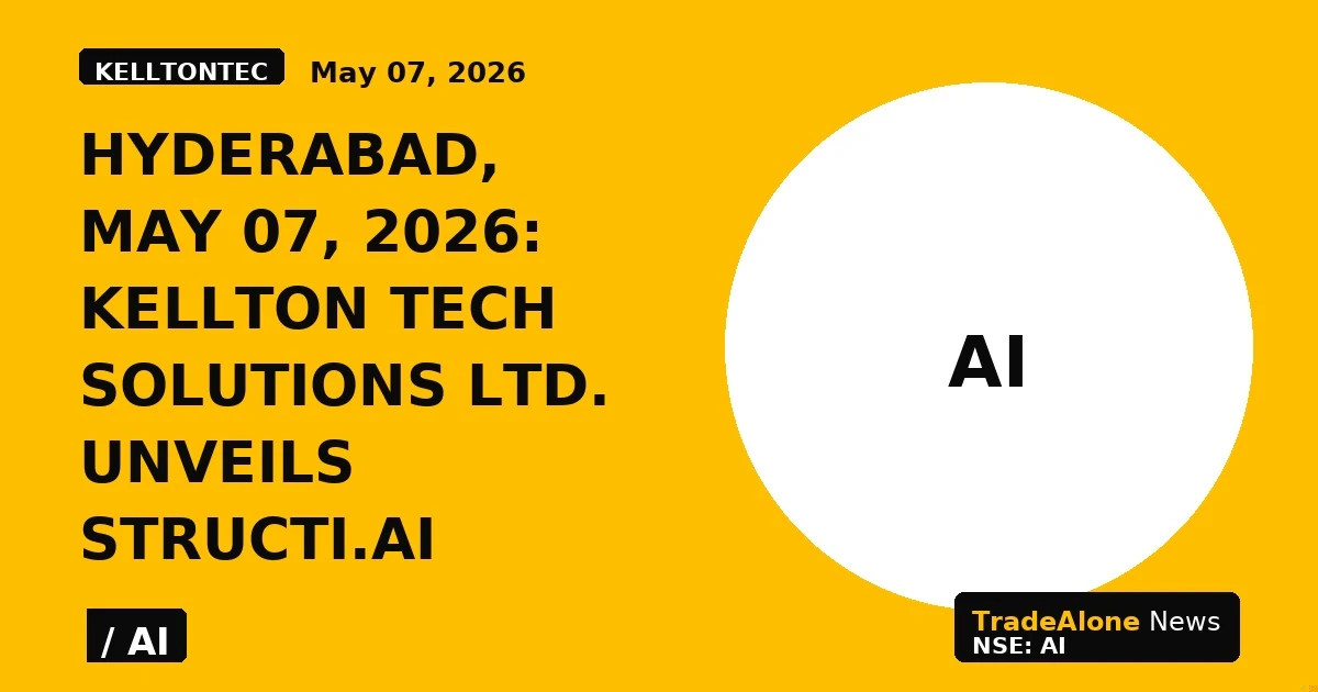 Hyderabad, May 07, 2026: Kellton Tech Solutions Ltd. Unveils Structi.ai - TradeAlone