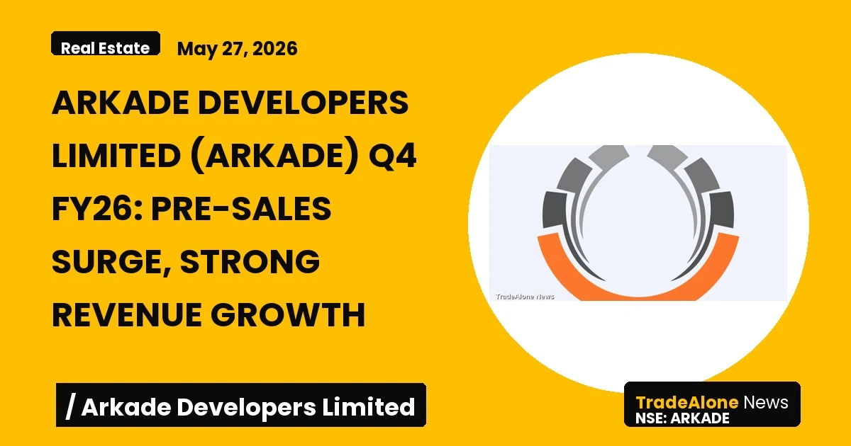 Arkade Developers Limited Arkade Q4 FY26 Results