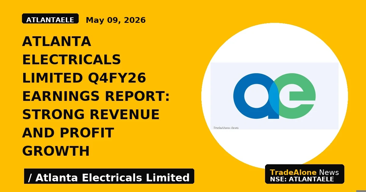 Atlanta Electricals Limited Q4FY26 Earnings Report: Strong Revenue and Profit Growth - TradeAlone