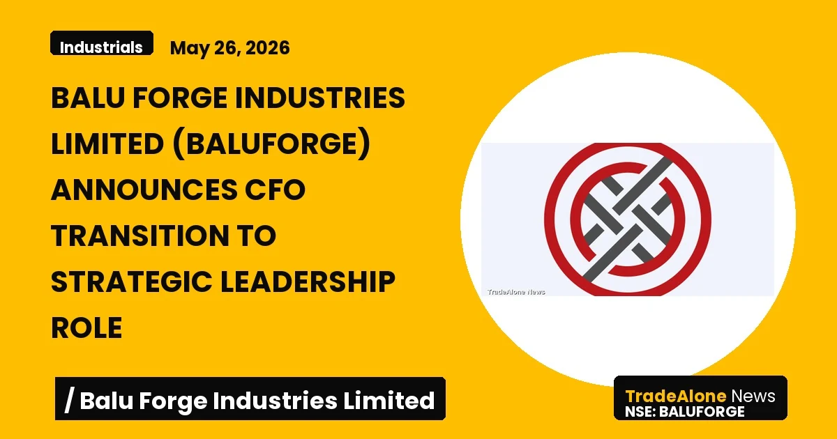 Balu Forge Industries Limited Baluforge CFO Transition May 2026