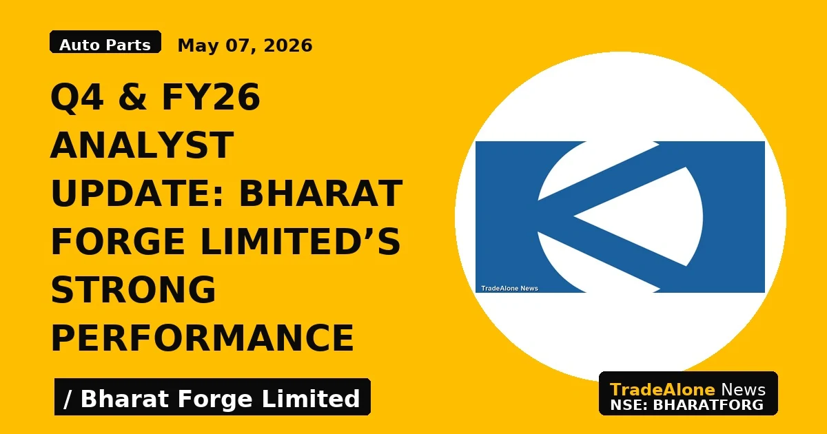 Q4 & FY26 Analyst Update: Bharat Forge Limited's Strong Performance - TradeAlone