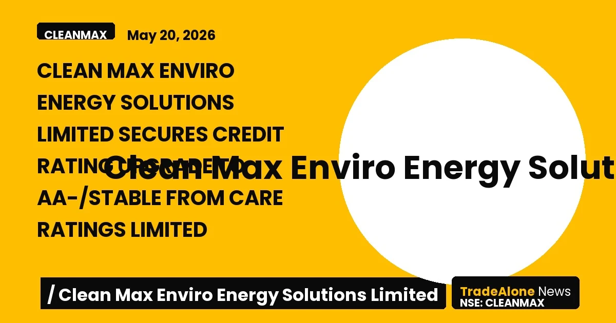 Clean Max Enviro Energy Solutions Limited Cleanmax Credit Rating Upgrade