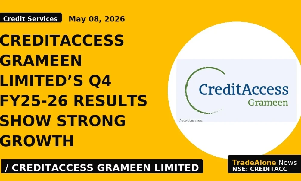 CreditAccess Grameen Limited's Q4 FY25-26 Results Show Strong Growth - TradeAlone