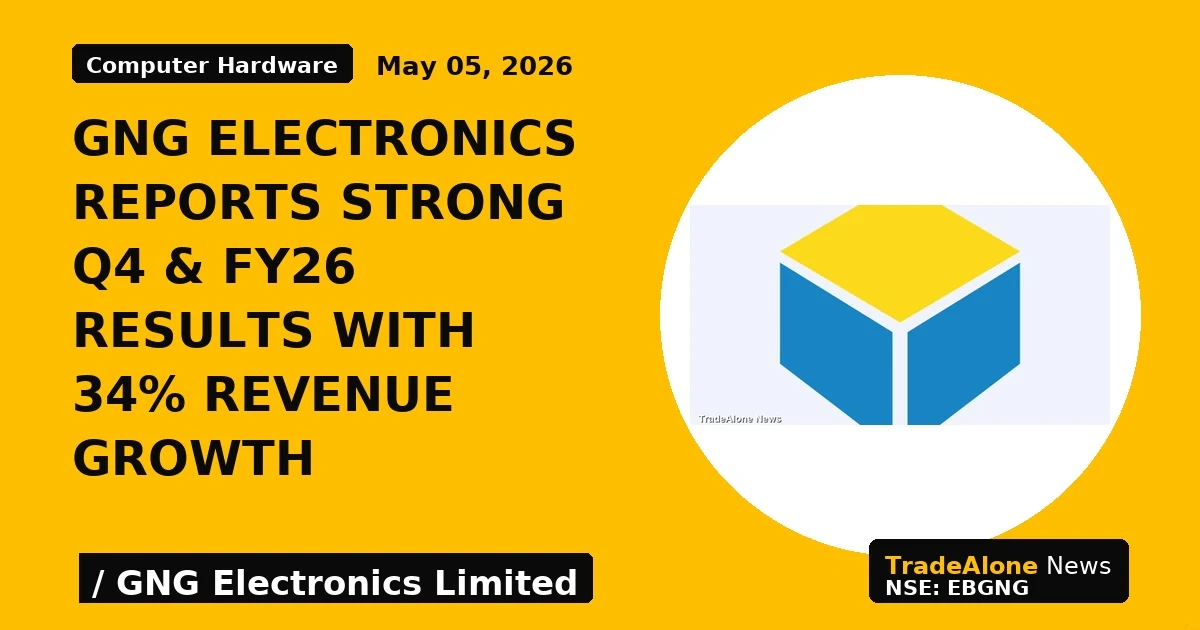 GNG Electronics Reports Strong Q4 & FY26 Results With 34% Revenue Growth - TradeAlone