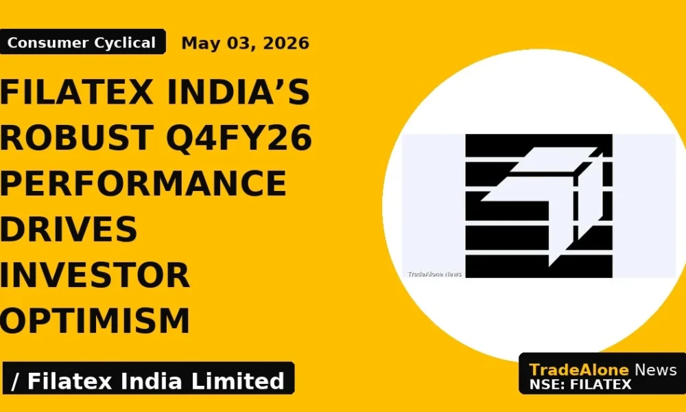 Filatex India's Robust Q4fy26 Performance Drives Investor Optimism - TradeAlone