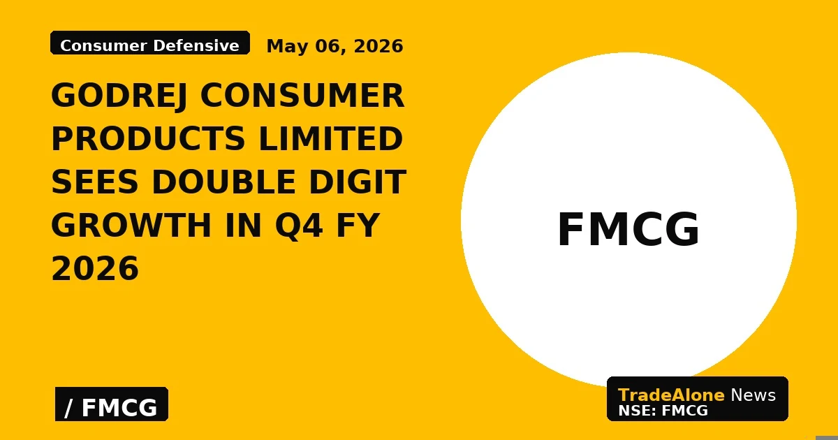 Godrej Consumer Products Limited Sees Double Digit Growth in Q4 FY 2026 - TradeAlone