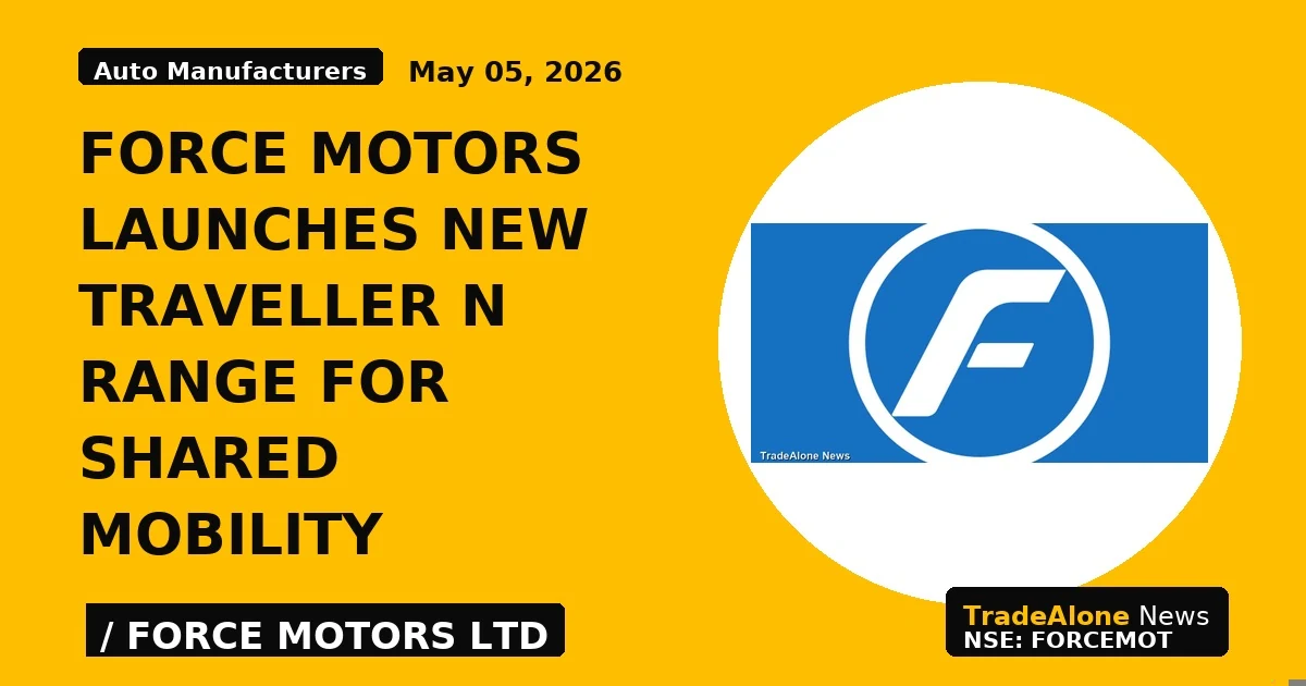 Force Motors Launches New Traveller N Range for Shared Mobility - TradeAlone
