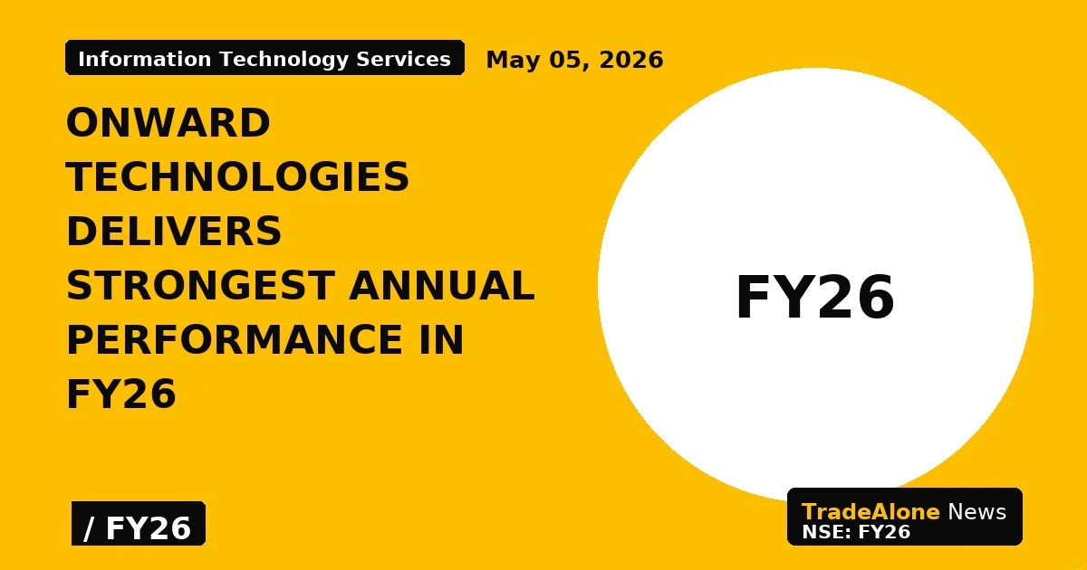Onward Technologies Delivers Strongest Annual Performance in Fy26 - TradeAlone