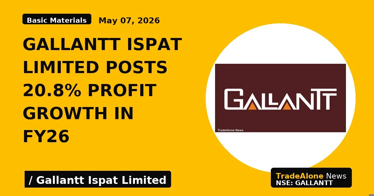 Gallantt Ispat Limited Posts 20.8% Profit Growth in Fy26 - TradeAlone