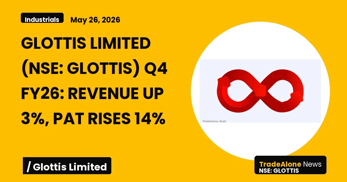 Glottis Limited Q4 FY26 Results: Revenue Up 3%, PAT Rises 14%