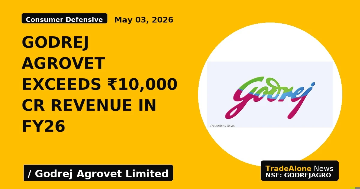 Godrej Agrovet Exceeds ₹10,000 Cr Revenue in Fy26 - TradeAlone