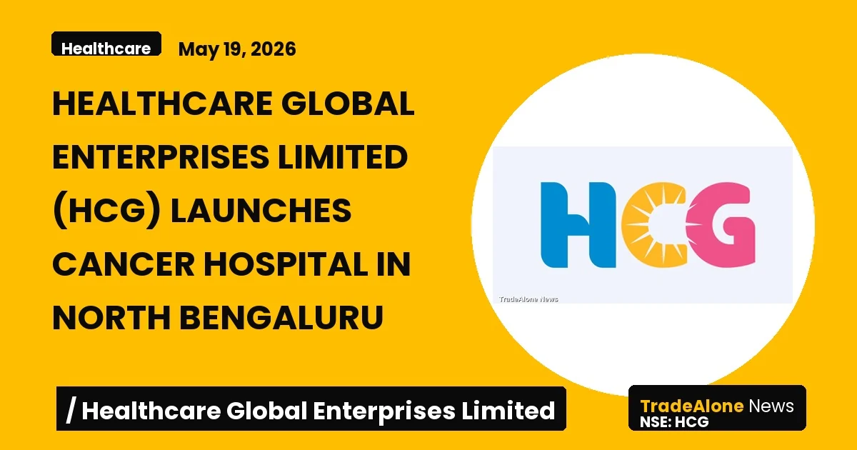 Healthcare Global Enterprises Limited HCG May 2026 Cancer Hospital