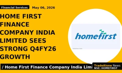 Home First Finance Company India Limited Sees Strong Q4fy26 Growth - TradeAlone
