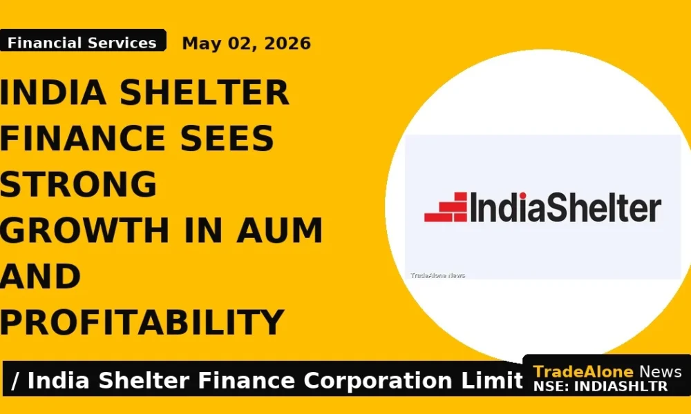 india shelter finance sees strong growth in aum and profitability - TradeAlone