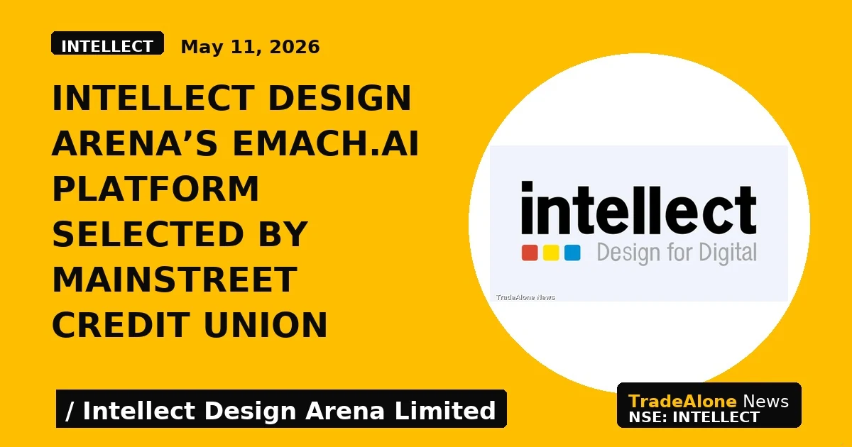 Intellect Design Arena's EMACH.ai Platform Selected by Mainstreet Credit Union - TradeAlone