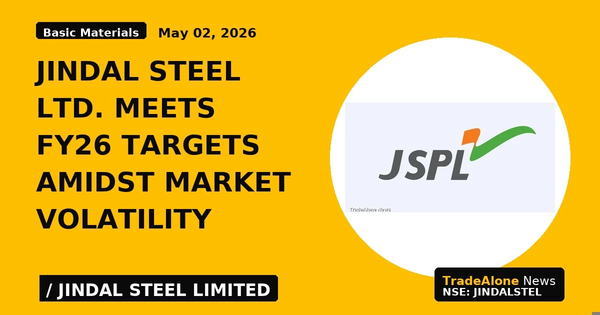 Jindal Steel Ltd. meets FY26 targets amidst market volatility - TradeAlone