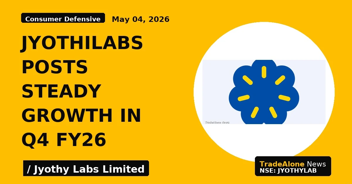 Jyothilabs Posts Steady Growth in Q4 Fy26 - TradeAlone