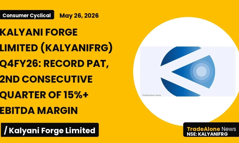 Kalyani Forge Limited Q4fy26 Results: Record PAT, 15%+ Ebitda Margin