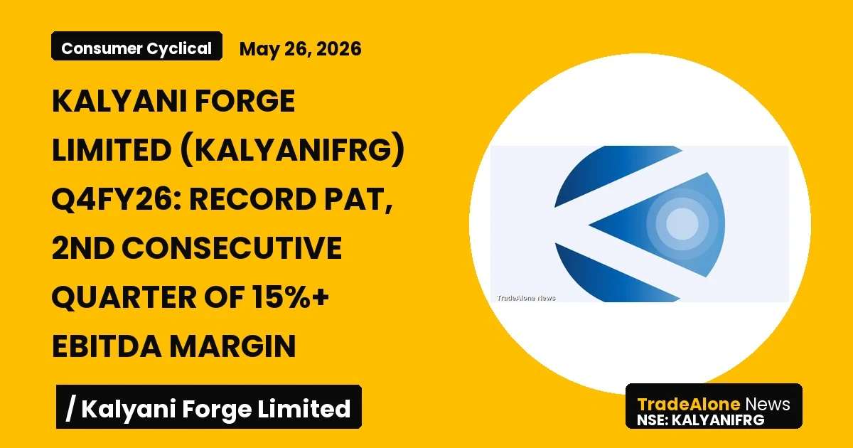 Kalyani Forge Limited Q4fy26 Results: Record PAT, 15%+ Ebitda Margin