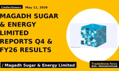 Magadh Sugar & Energy Limited Reports Q4 & FY26 Results - TradeAlone