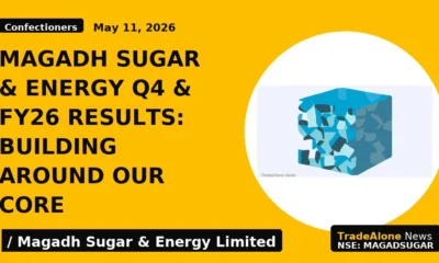 Magadh Sugar & Energy Q4 & FY26 Results: Building Around Our Core - TradeAlone