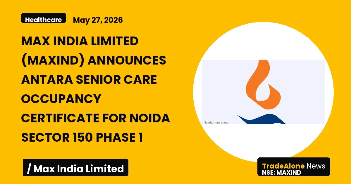 Max India Limited Maxind Senior Care Occupancy Certificate May 2026