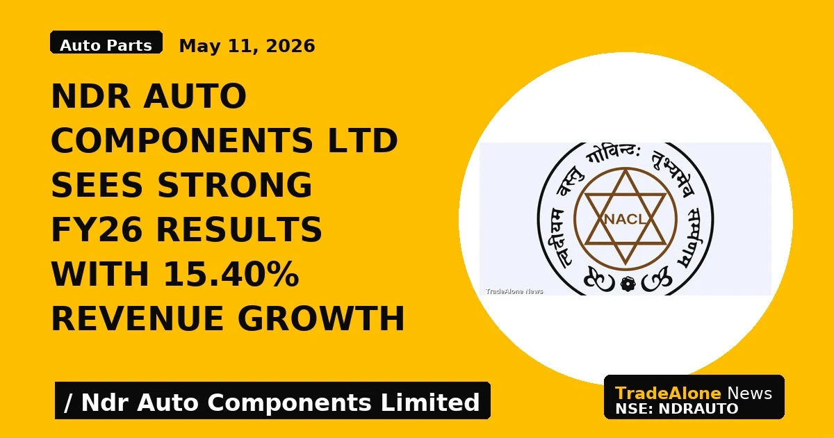 NDR AUTO Components Ltd Sees Strong FY26 Results With 15.40% Revenue Growth - TradeAlone