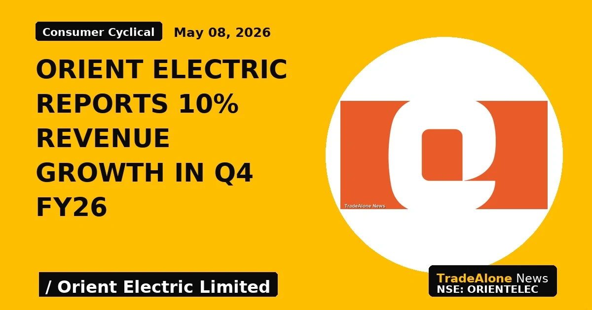 Orient Electric Reports 10% Revenue Growth in Q4 Fy26 - TradeAlone