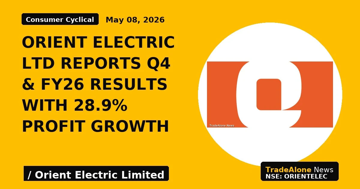 Orient Electric Ltd Reports Q4 & Fy26 Results With 28.9% Profit Growth - TradeAlone