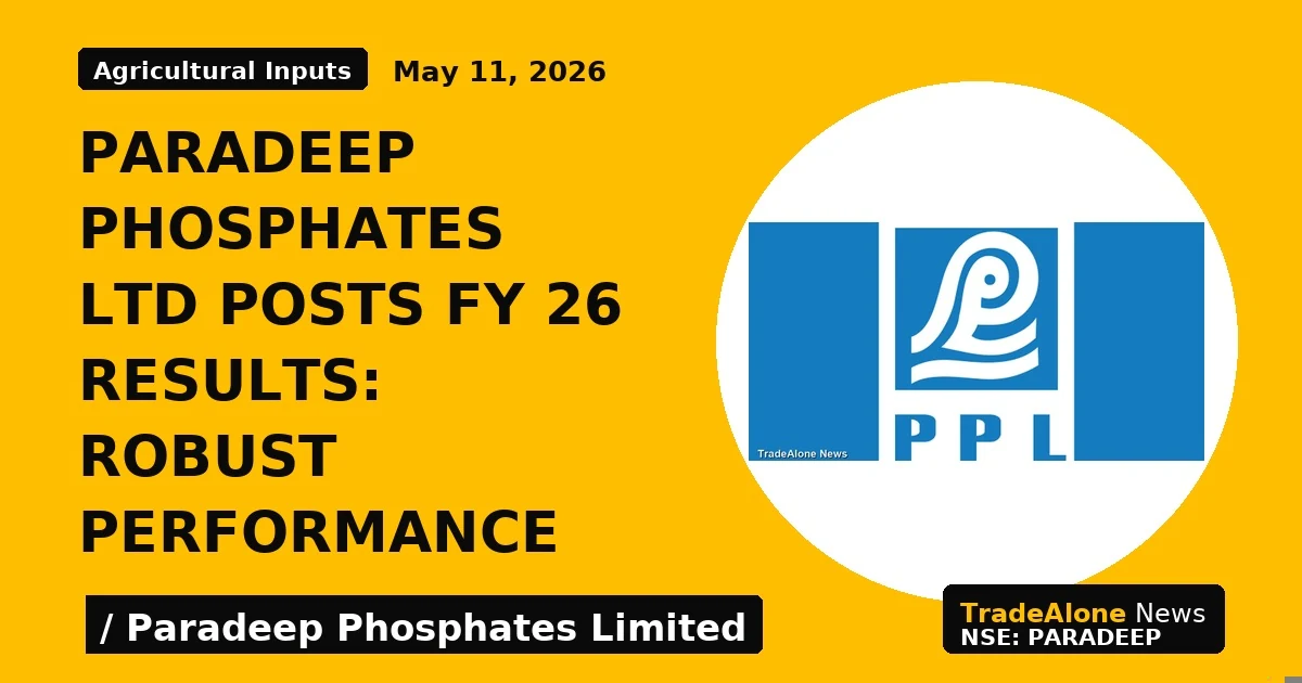 Paradeep Phosphates Ltd Posts Fy 26 Results: Robust Performance - TradeAlone