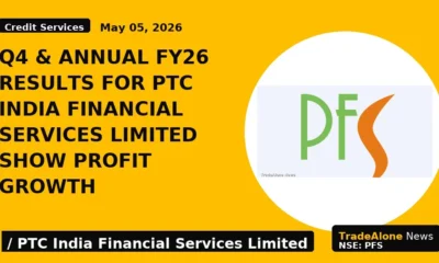 Q4 & ANNUAL FY26 RESULTS for PTC INDIA FINANCIAL SERVICES LIMITED SHOW PROFIT GROWTH - TradeAlone