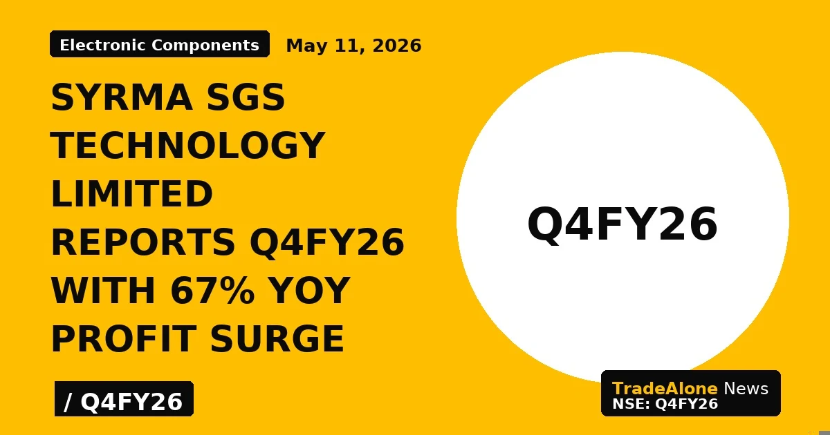 Syrma Sgs Technology Limited Reports Q4fy26 With 67% Yoy Profit Surge - TradeAlone