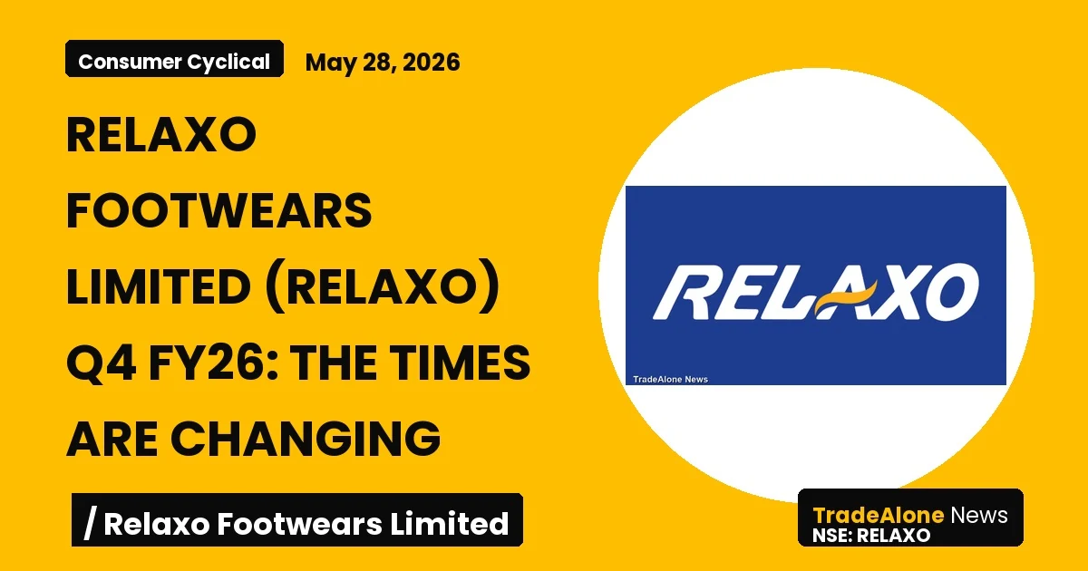 Relaxo Footwears Limited Relaxo Q4 FY26 Results