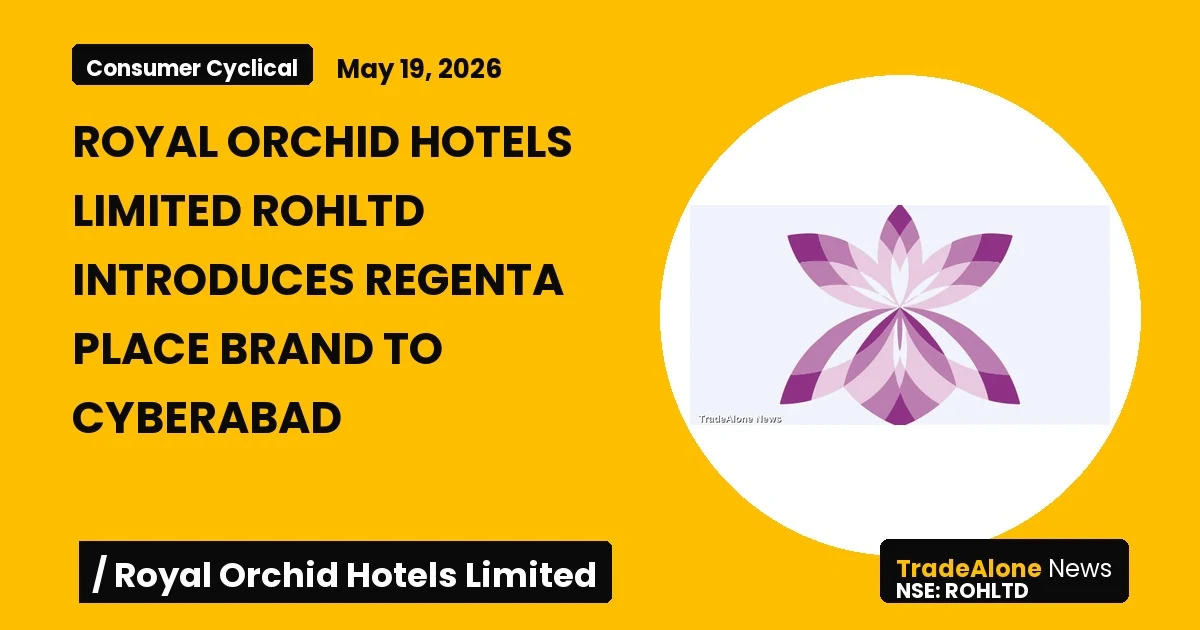 Royal Orchid Hotels Limited Rohltd Launch Regenta Place Brand Cyberabad