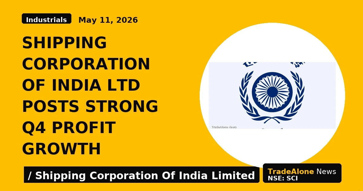 Shipping Corporation of India Ltd Posts Strong Q4 Profit Growth - TradeAlone