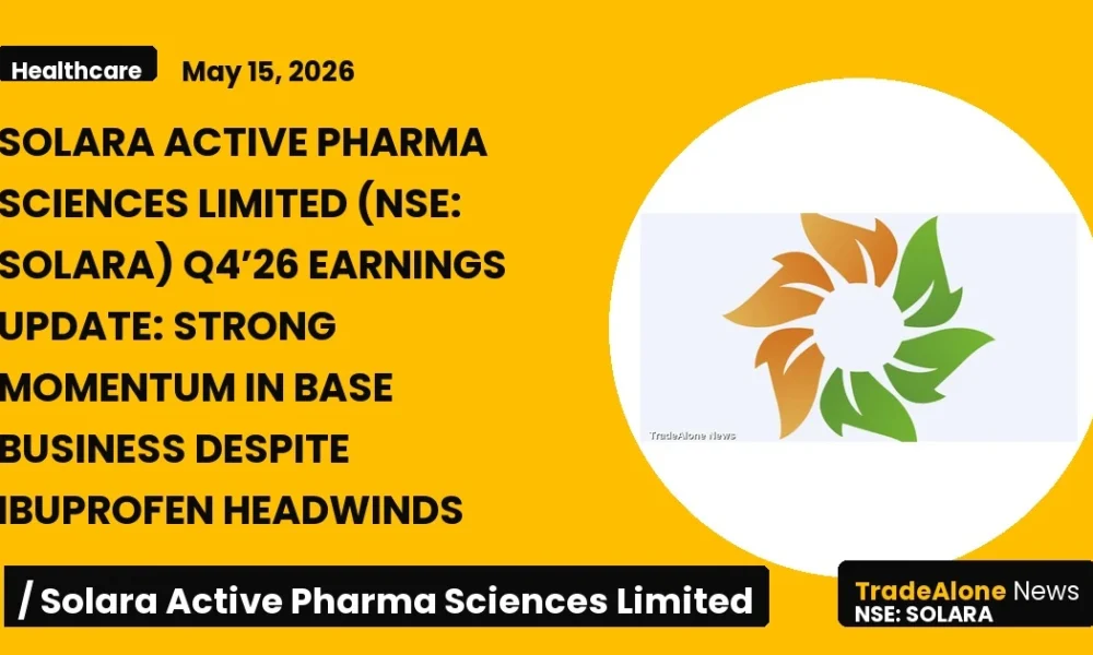 Solara Active Pharma Sciences Limited Q4’26 Earnings Update