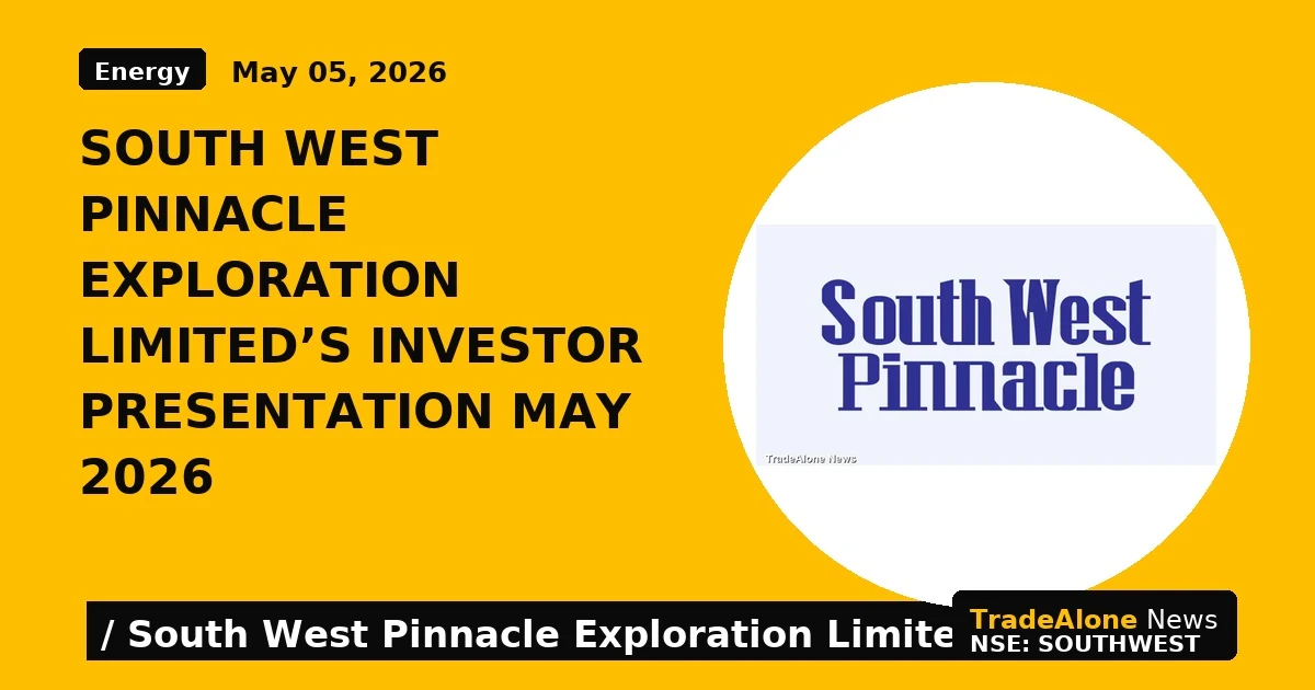 South West Pinnacle Exploration Limited's Investor Presentation May 2026 - TradeAlone