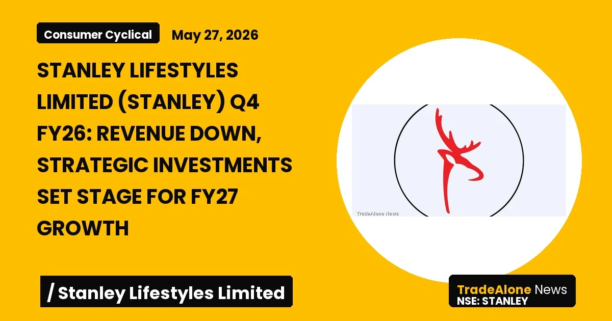 Stanley Lifestyles Limited Stanley Q4 FY26 Results