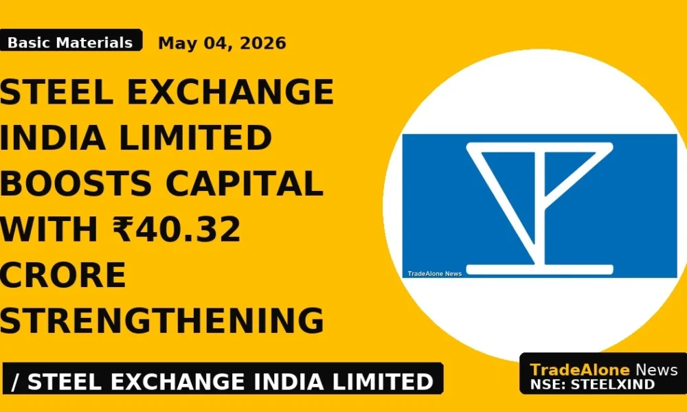 Steel Exchange India Limited Boosts Capital With ₹40.32 Crore Strengthening - TradeAlone