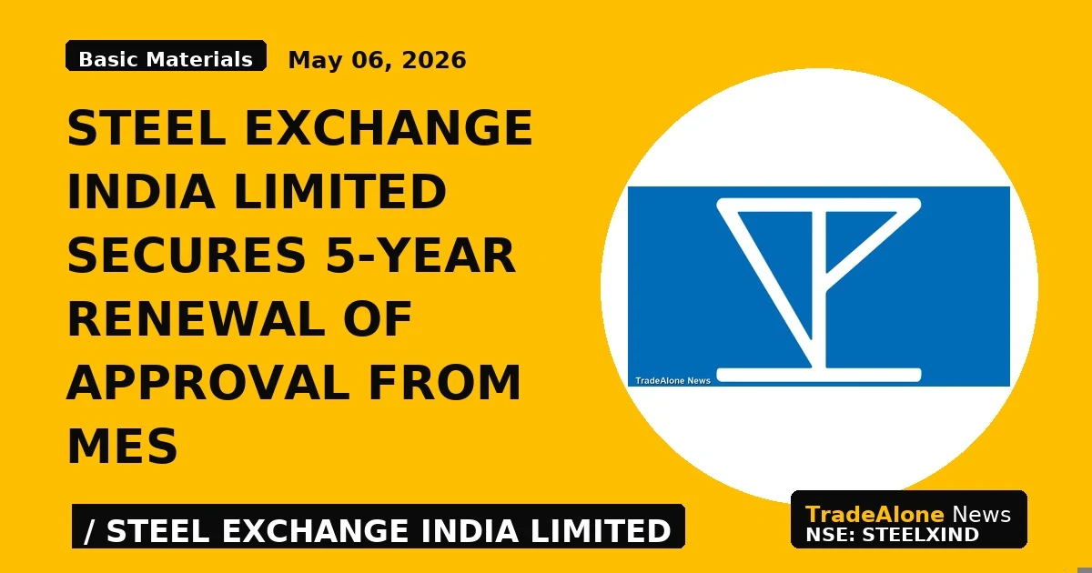 Steel Exchange India Limited Secures 5-year Renewal of Approval From MES - TradeAlone
