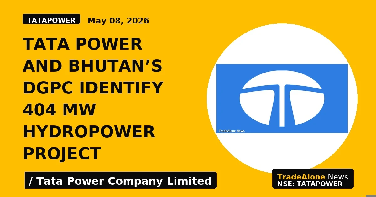 Tata Power and Bhutan’s DGPC Identify 404 MW Hydropower Project - TradeAlone